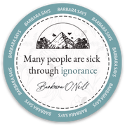 Sticker - Barbara Says "Many people are sick through ignorance"